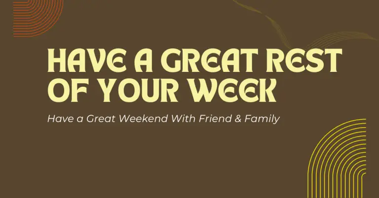 Have a Great Rest of Your Week