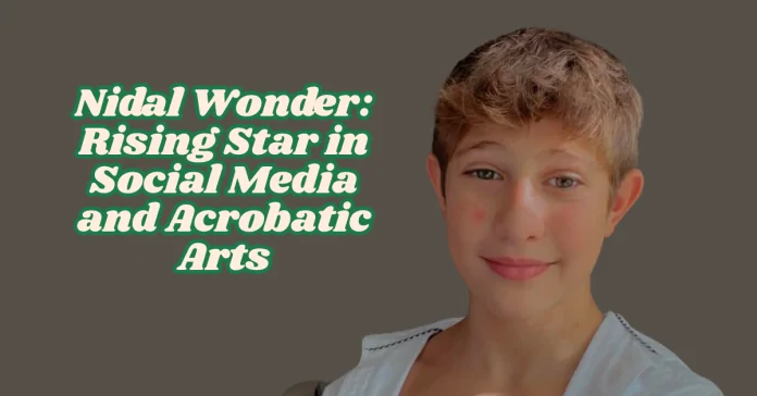 Nidal Wonder Net Worth